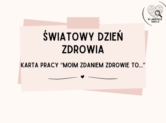 ŚWIATOWY DZIEŃ ZDROWIA_Karta pracy "Moim zdaniem zdrowie to..."