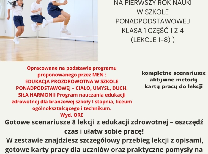 Scenariusze edukacja zdrowotna pierwszy rok nauki w szkole ponadpodstawowej klasa 1 część 1 z 4 (lekcje 1-8) na podstawie programu nauczania proponowanego przez MEN: HOLISTYCZNA EDUKACJA PROZDROWOTNA W SZKOLE PONADPODSTAWOWEJ – CIAŁO, UMYSŁ, DUCH. SIŁA H