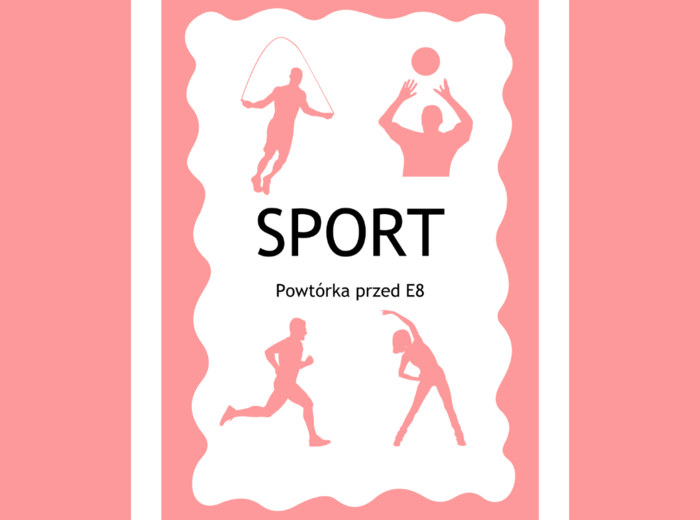E8 - dział SPORT - powtórka przed egzaminem