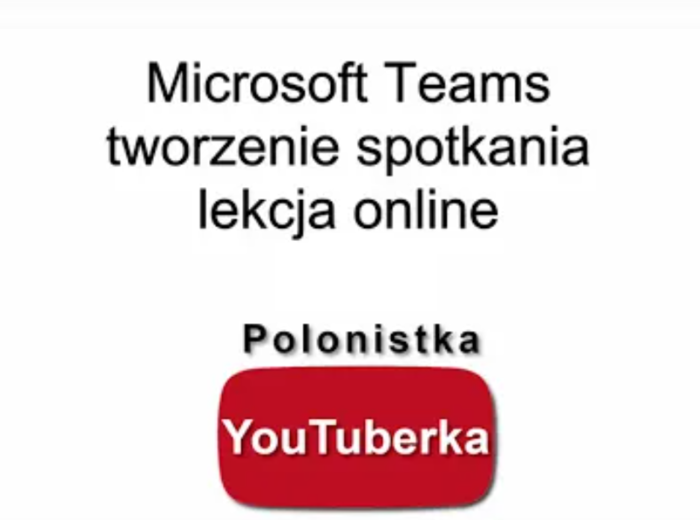 MS Teams - jak dobrze rozpocząć lekcję (nie tylko polskiego) - film youtube