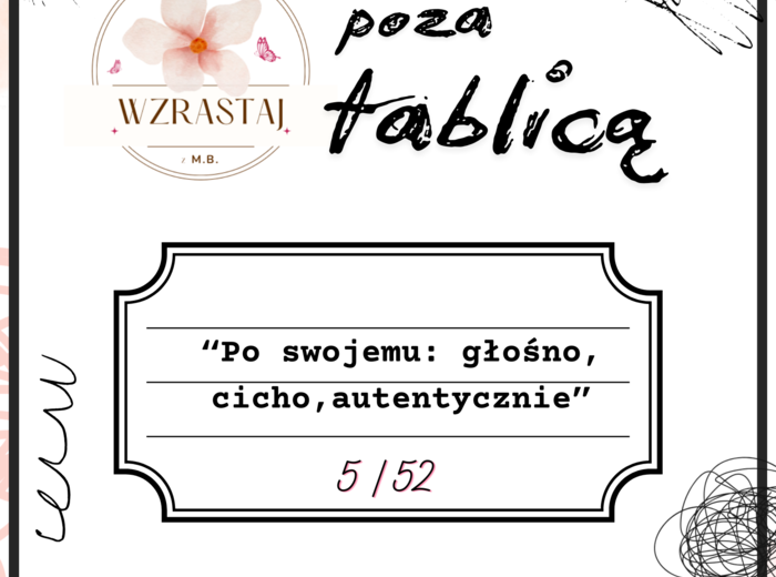 Poza tablicą - po swojemu; głośno,cicho,autentycznie 5/54