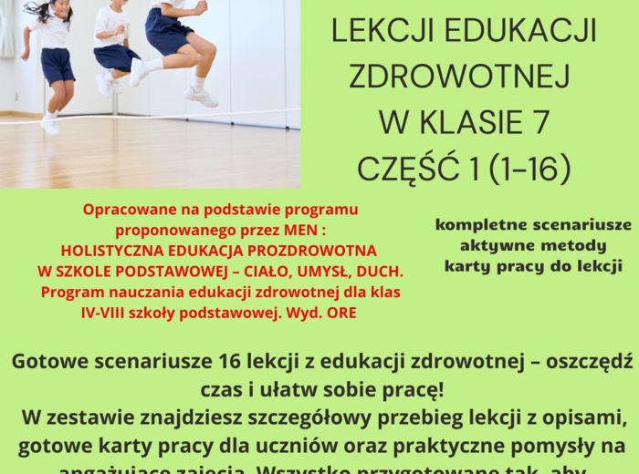 Scenariusze edukacja zdrowotna klasa 7 część 1 (lekcje 1-16) na podstawie programu nauczania proponowanego przez MEN HOLISTYCZNA EDUKACJA PROZDROWOTNA W SZKOLE PODSTAWOWEJ – CIAŁO, UMYSŁ, DUCH. Program nauczania edukacji zdrowotnej dla klas IV-VIII szkoł