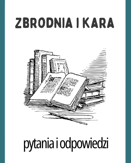Zbrodnia i Kara Fiodora Dostojewskiego – Pytania do Lektury z Odpowiedziami | Świetna Pomoc Dydaktyczna na Polski