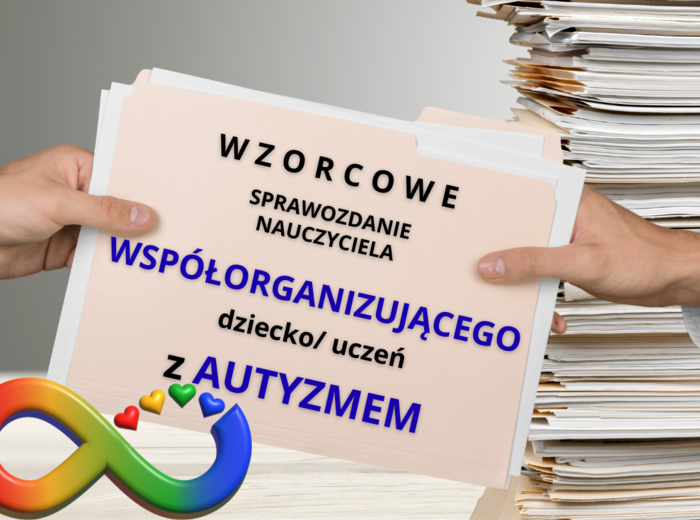 Sprawozdanie nauczyciela WSPÓŁORGANIZUJĄCEGO- dziecko z AUTYZMEM