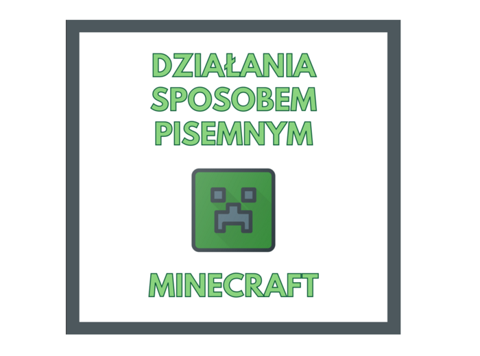 Działania sposobem pisemnym Minecraft :-)