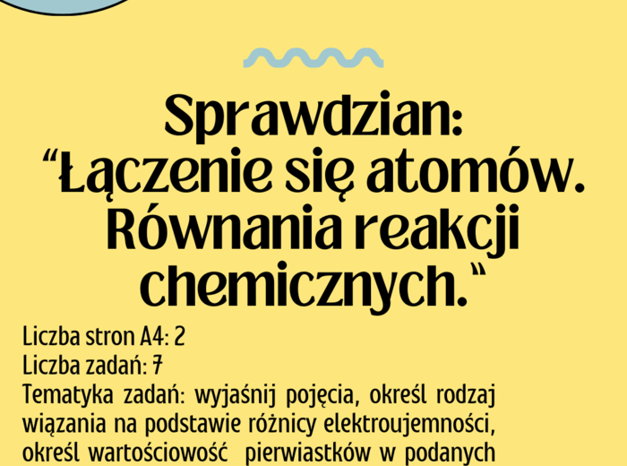 Chemia. Klasa 7. Łączenie się atomów. Równania reakcji chemicznych. Sprawdzian. Nowa podstawa programowa