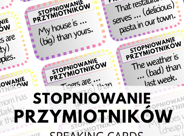 Stopniowanie przymiotników - zestaw 120 Speaking Cards - Comparative - Superlative - mówienie - A2 - B1 + - E8 - egzamin ósmoklasisty - matura