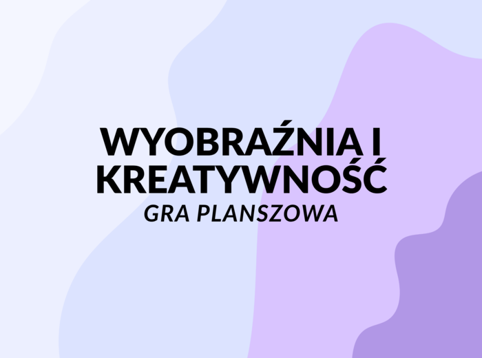 Rozwijanie wyobraźni i kreatywności – Gra planszowa