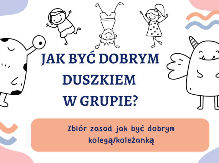 Materiał na gazetke + prezentacja dla wychowawców i pedagogów ,,Jak być dobrym duszkiem w grupie"