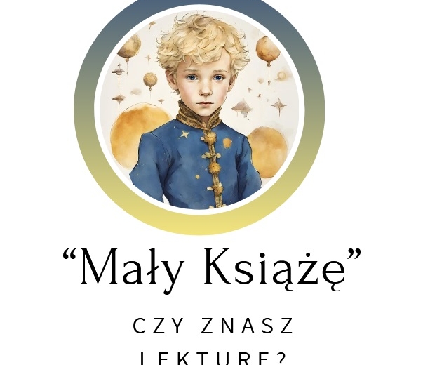 MAŁY KSIĄŻĘ - test, kartkówka ze znajomości lektury