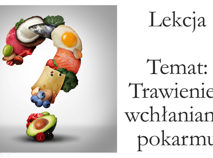 Klasa 4 - Trawienie i wchłanianie pokarmu - prezentacja