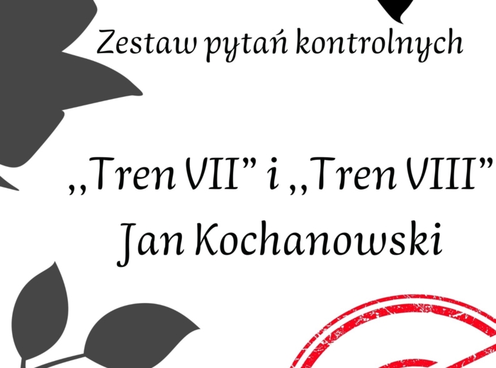 ,,Treny" Jan Kochanowski! Zestaw pytań + odpowiedzi! Przygotowanie do E8!