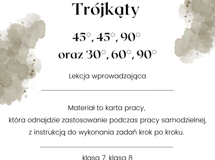 Trójkąty 45°, 45°, 90° oraz 30°, 60°, 90° - lekcja wprowadzająca do trójkątów.