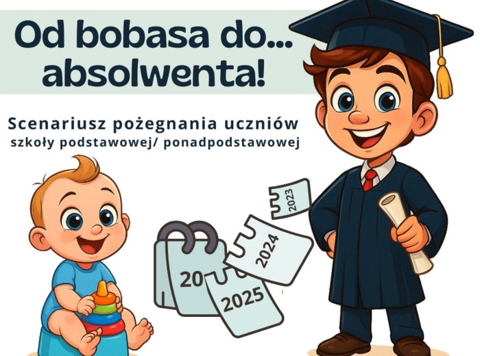 "Od bobasa do... absolwenta!"- scenariusz pożegnania uczniów szkoły podstawowej / ponadpodstawowej