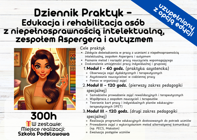 GOTOWY DZIENNIK PRAKTYK – Dziennik Praktyk - Edukacja i rehabilitacja osób z niepełnosprawnością intelektualną, zespołem Aspergera i autyzmem - 300 h szkola podstawowa