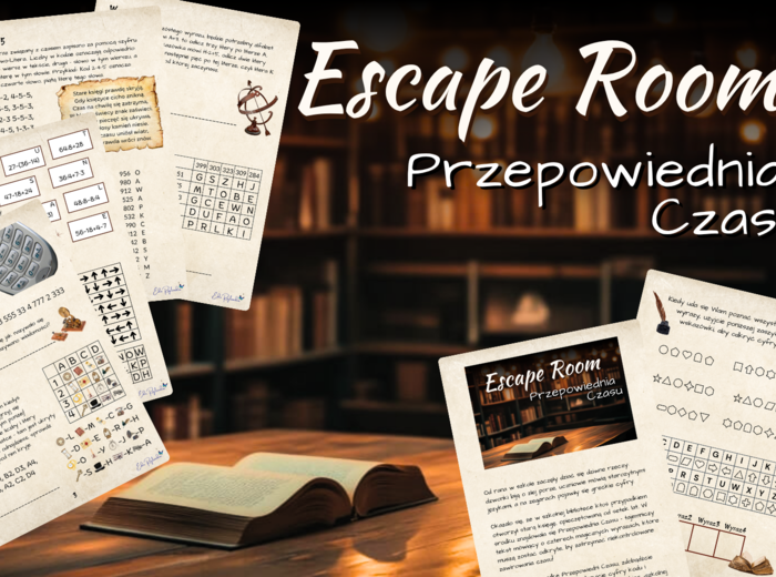 ESCAPE ROOM - Przepowiednia Czasu - klasy 4, 5, 6, łamigłówki, szyfry, dodawanie i odejmowanie pisemne, kolejność wykonywania działań, koniec roku, początek roku, luźne lekcje