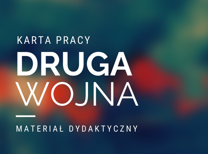 KARTA PRACY - II WOJNA ŚWIATOWA - MATERIAŁ DYDAKTYCZNY