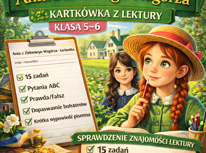 📚 „Ania z Zielonego Wzgórza” – kartkówka z lektury (klasa 5–6) | test znajomości lektury + 15 zadań