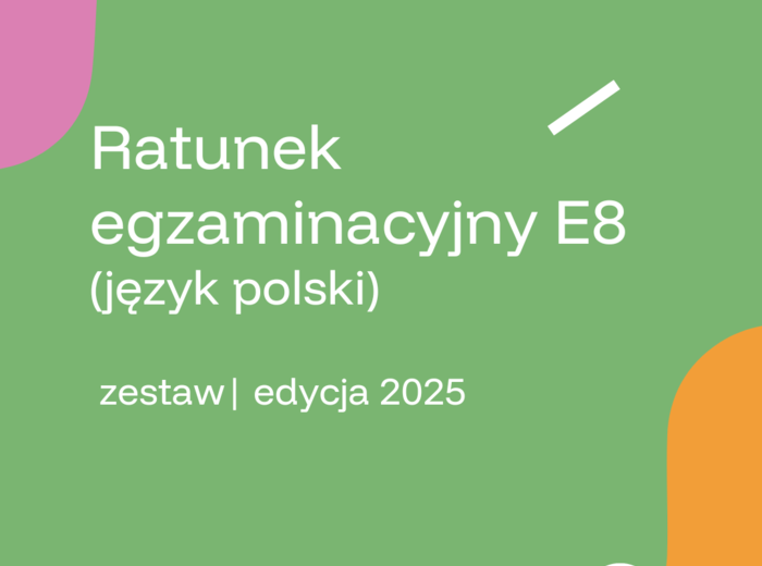 Ratunek egzaminacyjny E8 (j. polski) - gramatyka, ortografia, interpunkcja, rozprawka i opowiadanie