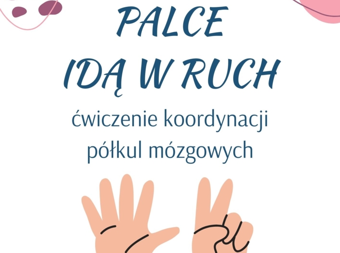 Palce idą w ruch - ćwiczenie koordynacji półkul mózgowych