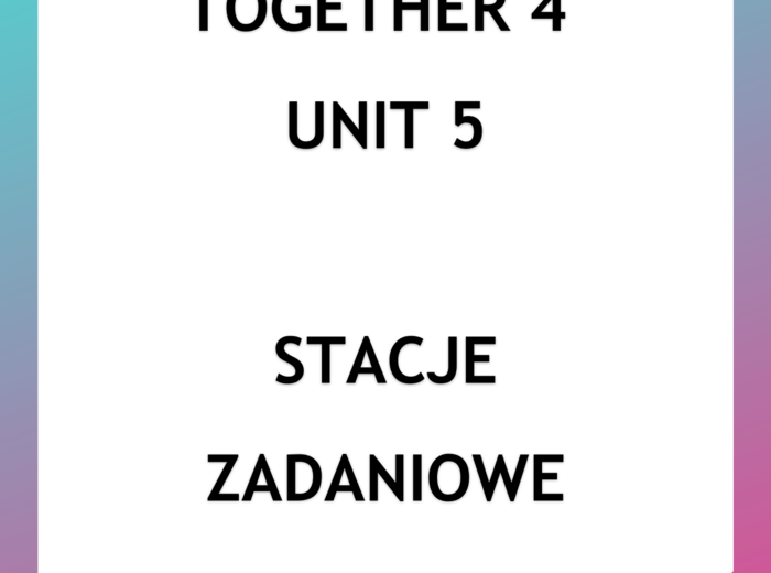 Together 4 Unit 5 - stacje zadaniowe