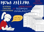 MOWA ZALEŻNA - E8– Zbiór zadań do egzaminu ósmoklasisty z języka angielskiego. Poziom A2/A2+ – 20 STRN ZADAŃ, zamiana zdań na mowę zależna, poprawna składnia, zmiany czasów, wypełnianie luk w tekście, tworzenie własnych zdań i historii + ODPOWIEDZI