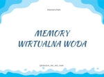 WIRTUALNA WODA – KROPLE WODY MEMORY – DZIEŃ WODY