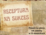SZKOLNE SMAKOŁYKI: RECEPTURA NA SUKCES - 15 składników na udany rok szkolny (gazetka klasowa)!