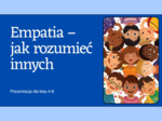 💛EMPATIA - JAK ROZUMIEĆ INNYCH - prezentacja multimedialna (14 slajdów) dla klas 4–8