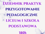 Dziennik praktyk przygotowanie pedagogiczne. liceum i szkoła podstawowa 180 h