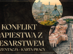 "Konflikt papiestwa z cesarstwem" - prezentacja + karta pracy