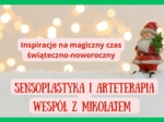 Sensoplastyka i arteterapia wespół z Mikołajem - prezentacja pełna inspiracji