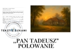 TEKST Z LUKAMI — „Pan Tadeusz”: Polowanie