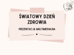 ŚWIATOWY DZIEŃ ZDROWIA_Prezentacja multimedialna