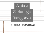 Ania z Zielonego Wzgórza – Pytania i Odpowiedzi | Interaktywne karty do lektury