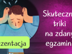 Matura/Egzamin ósmoklasisty - Prezentacja na godzinę wychowawczą - Skuteczne triki na zdany egzamin - jak przygotować się do egzaminu - Pomysł na godzinę wychowawczą
