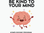 Gotowa innowacja pedagogiczna - pakiet PREMIUM - Be kind to your mind.