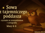 🦉 „Sowa z tajemniczego poddasza” – karty pracy do czytania ze zrozumieniem i ortografii (klasy 4–6)
