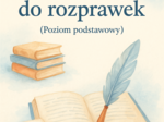 Schematy pisania rozprawek poziom podstawowy