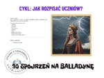 30 spojrzeń na Balladynę. Cykl: Jak rozpisać uczniów?