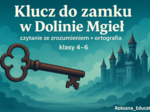 🗝️🏰 „Klucz do zamku w Dolinie Mgieł” – karty pracy do czytania ze zrozumieniem i ortografii (klasy 4–6)