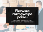 Pierwsza rozmowa po polsku ĆWICZENIE komunikacyjne integracja