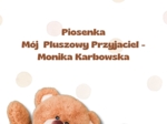 PIOSENKA MÓJ PLUSZOWY PRZYJACIEL