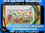 Pole powierzchni i objętość prostopadłościanu. Projekt matematyczny: Zaprojektuj Akwarium. Nauczanie Oparte na Projektach (PBL) dla kl.5-8.