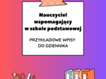 Nauczyciel wspomagający w szkole podstawowej – przykładowe wpisy do dziennika