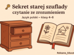 📖🔑 Sekret starej szuflady – czytanie ze zrozumieniem ✨ Karta pracy z języka polskiego – klasy 4–6