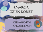 Gazetka tematyczna - Dzień Kobiet. Ciekawostki o kobietach.