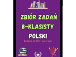 Zbiór zadań 8-klasisty - Polski