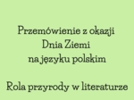 Przemówienie dotyczące roli przyrody w literaturze! Hit! Dzień Ziemi i powtórka do egzaminu!