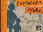 Lektura "Pozłacana rybka" Barbara Kosmowska - scenariusz lekcji, karta pracy, pomocne cytaty z lektury.